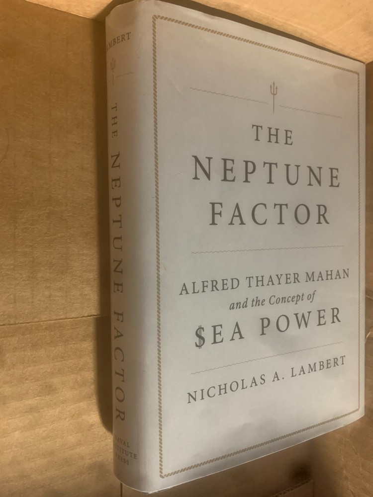 Neptune Factor : Alfred Thayer Mahan and the Concept of Sea Power, VERY GOOD