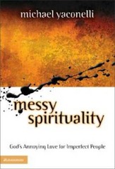Messy Spirituality: God’s Annoying Love for Imperfect People – Hardcover – GOOD