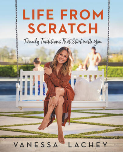 Life from Scratch: Family Traditions That Start with You – Hardcover – VERY GOOD