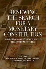 Renewing the Search for a Monetary Constitution : Reforming Gover