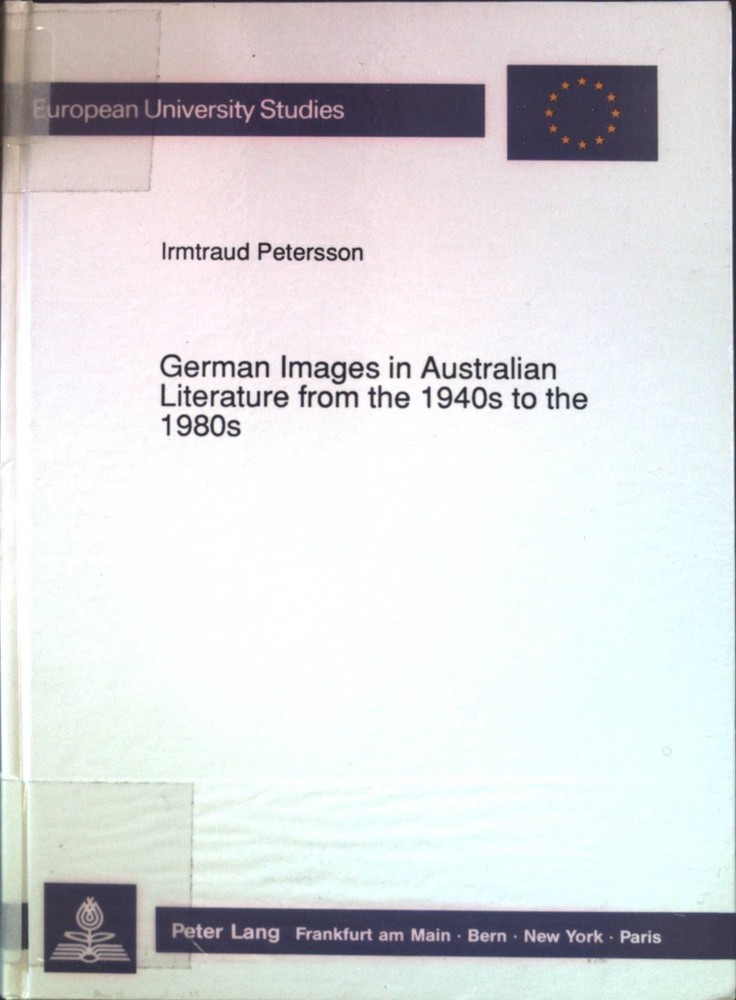 German Images in Australian Literature from the 1940s to the 1980s European Univ