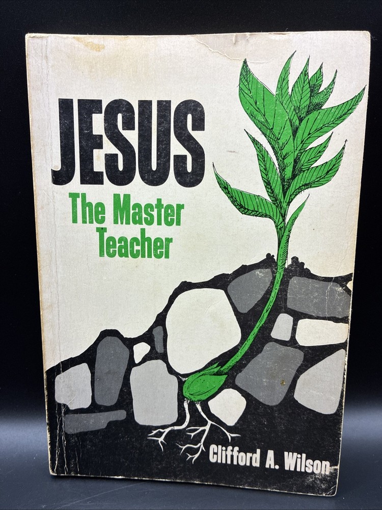 Jesus – The Master Teacher Clifford A. Wilson 1975 Paperback