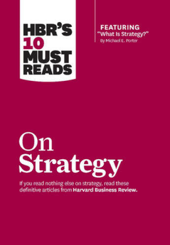 HBR’s 10 Must Reads on Strategy (including featured article ?What Is Stra – GOOD
