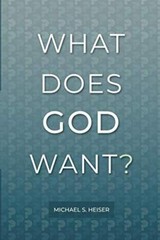 What Does God Want? by Michael S. Heiser