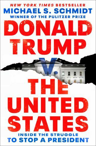 Donald Trump V. the United States: Inside the Struggle to Stop a President