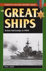 The Great Ships: British Battleships in World War II (Stackpole Military) NEW