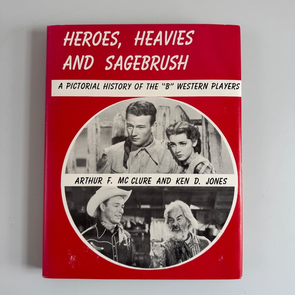 Heroes, Heavies and Sagebrush McClure Jones 1972 Pictorial History Western Films