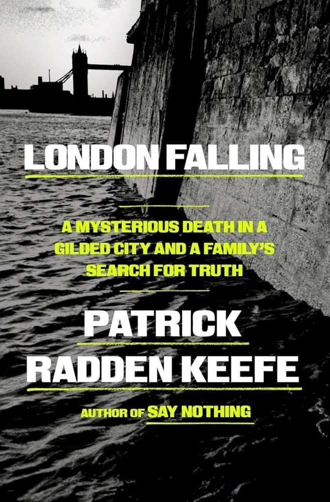 London Falling : A Mysterious Death in a Gilded City by Patrick Radden Keefe