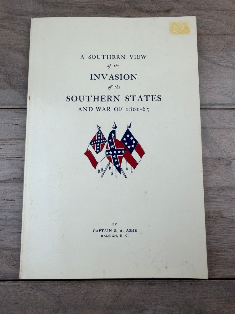 Southern View Invasion Southern States War 1861-65 Capt S. A. Ashe Reprint