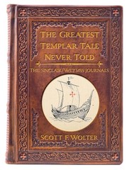 The Greatest Templar Tale Never Told: Sinclair/Wemyss Journals (The…