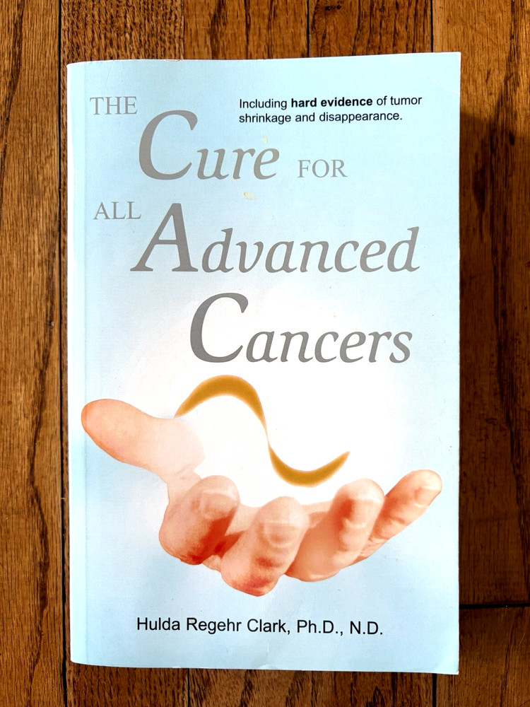 The CURE for All ADVANCED CANCERS Hulda Regehr Clark Alternative Health Book
