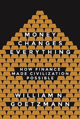 Money Changes Everything: How Finance Made C… by Goetzmann, William N Hardback