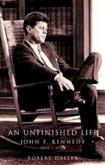 An Unfinished Life: John F. Kennedy, 1917-1963 – Hardcover – GOOD