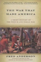 The War That Made America: A Short History of the French and Indian War – GOOD
