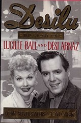 DESILU: THE STORY OF LUCILLE BALL AND DESI ARNAZ By Coyne Steven Sanders & Tom