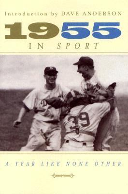 1955 In Sport: A Year Like None Other – 1894963350, Dave Anderson, hardcover