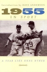 1955 In Sport: A Year Like None Other – 1894963350, Dave Anderson, hardcover
