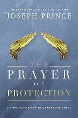 The Prayer of Protection: Living Fearlessly in Dangerous Times by Prince, Joseph