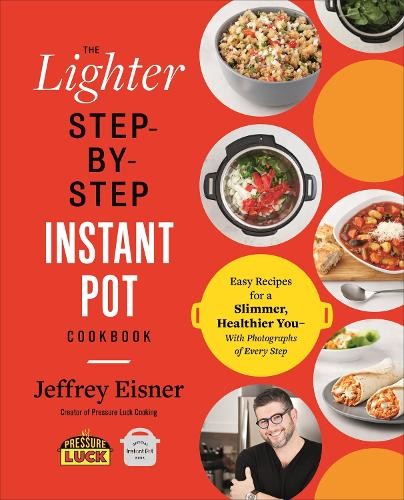Jeffrey Eisner The Lighter Step-By-Step Instant Pot Cookbook (Paperback)