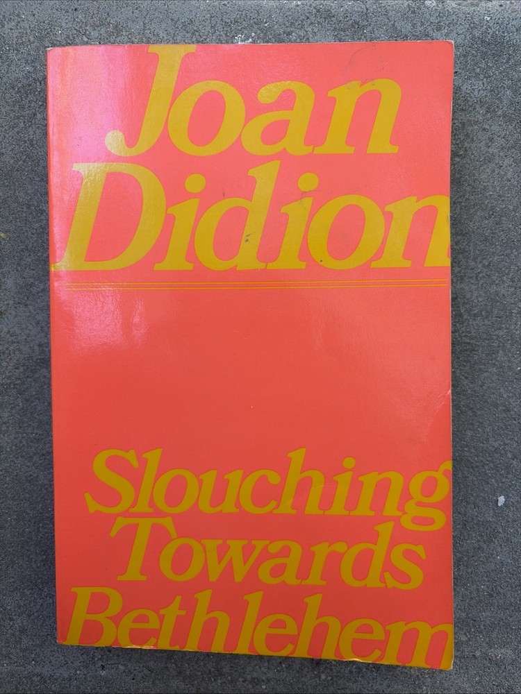 Joan Didion, Slouching Towards Bethlehem. ’79 Touchstone Trade Paperback