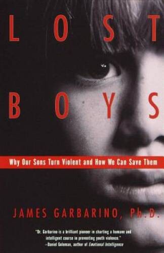 Lost Boys: Why Our Sons Turn Violent and How We Can Save Them – VERY GOOD
