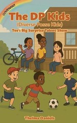 The DP Kids: Tee’s Big Surprise Talent Show by Thelma Daniels Hardcover Book