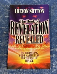 The Book of Revelation Revealed: Understanding God’s Master Plan – Hilton Sutton