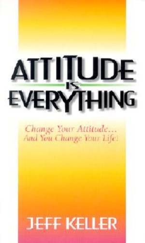 Attitude is Everything – Paperback By Keller, Jeff – GOOD