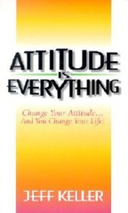Attitude is Everything – Paperback By Keller, Jeff – GOOD