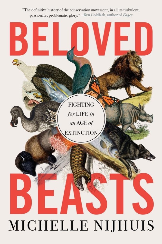 Beloved Beasts: Fighting for Life in an Age of Extinction, Nijhuis, Michelle, Ex