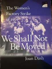 We Shall Not Be Moved The Womens Factory Strike Of 1909 By Joan Dash Book
