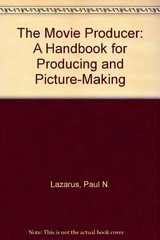 The Movie Producer: A Handbook for Producing and Picture-Making
