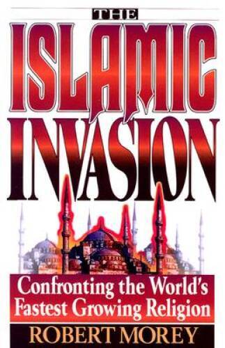 Islamic Invasion – Paperback By Morey, Robert A. – GOOD