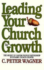 Leading Your Church to Growth – Paperback By Wagner, C Peter – VERY GOOD