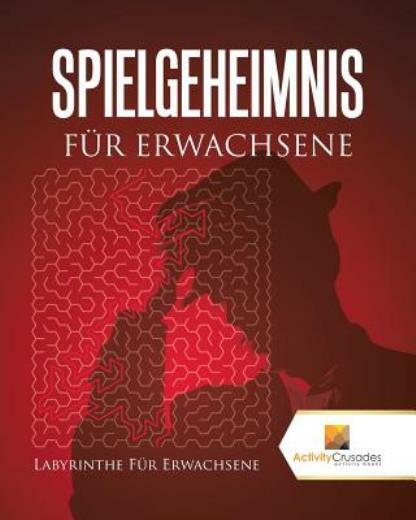 Spielgeheimnis F?R Erwachsene: Labyrinthe F?R Erwachsene