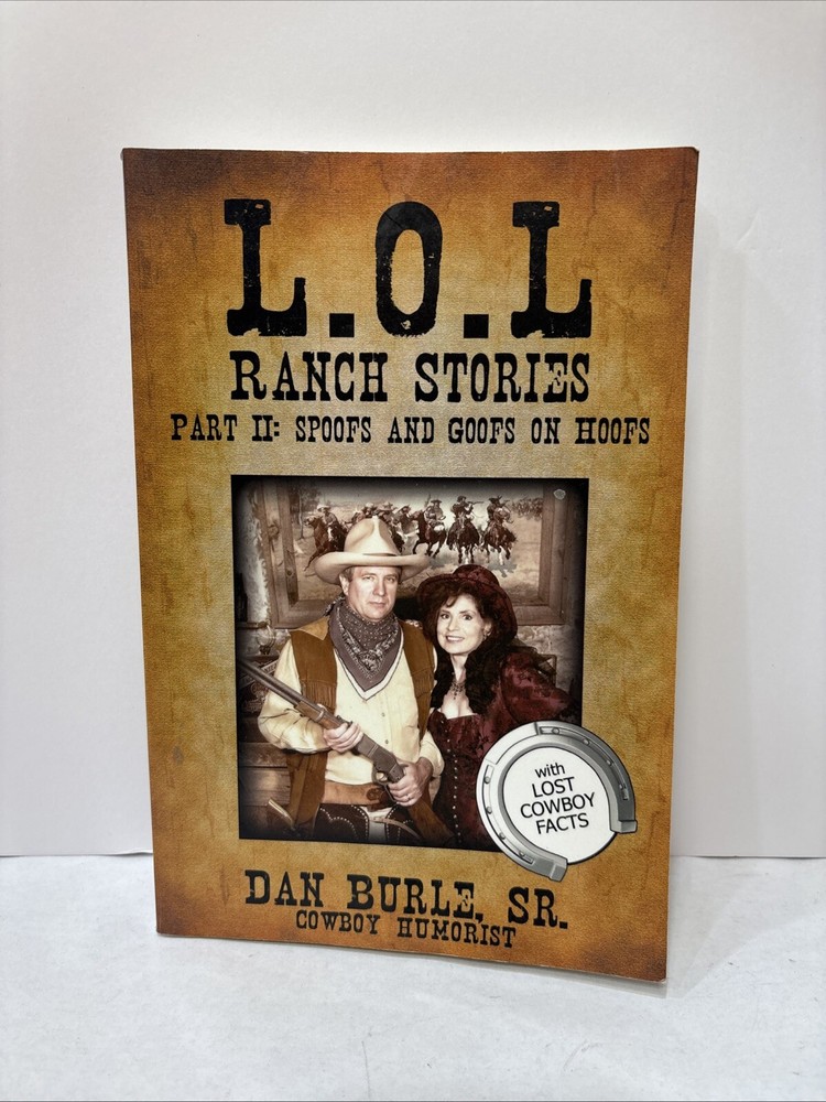 Signed! LOL Ranch Stories : Part II: Spoofs and Goofs on Hoofs. Dan Burle Sr.