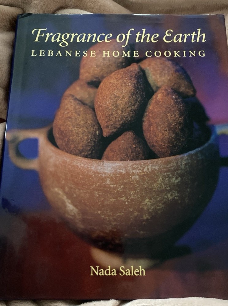 Fragrance Of The Earth; LEBANESE HOME COOKING By Nada Saleh Hardcover 1996 V/G