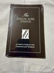 The Shadow Work Journal A Guide to integrante and transcend your shadows