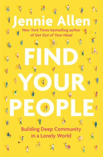 Find Your People: Building Deep Community in a Lonely World, Allen, Jennie, Good