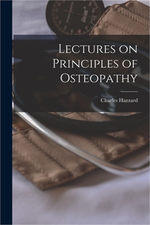 Lectures on Principles of Osteopathy (Paperback or Softback)