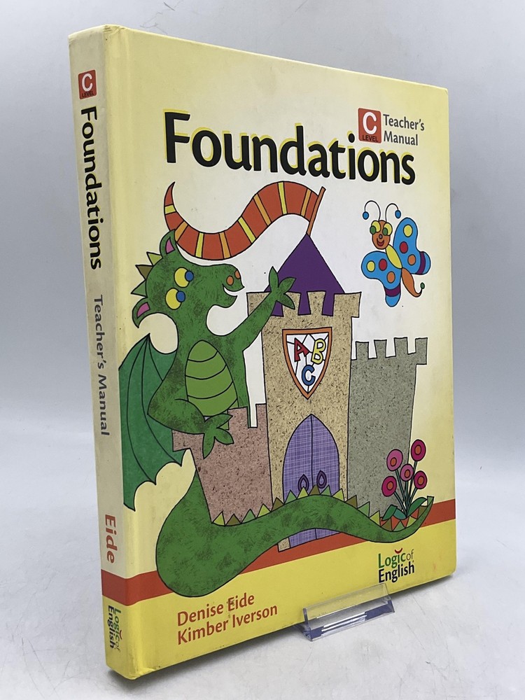 Foundations Level C Teacher’s Manual Logic Of English By D. Eide & K. Iverson