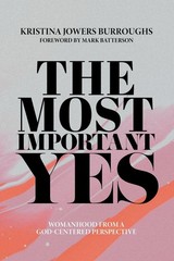 The Most Important Yes: Womanhood from a God-Centered Perspective – Batterso…