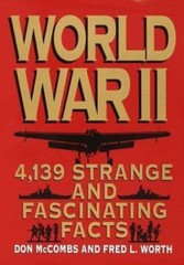 World War II: 4,139 Strange and Fascinating Facts
