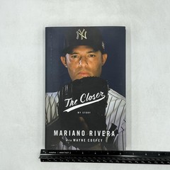 THE CLOSER: MY STORY Mariano Rivera Wayne Coffey Little Brown HC 1st Ed signed
