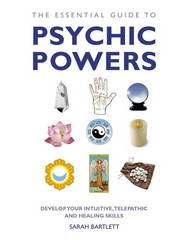 The Essential Guide to Psychic Powers: Develop Your Intuitive, Telepathic an…