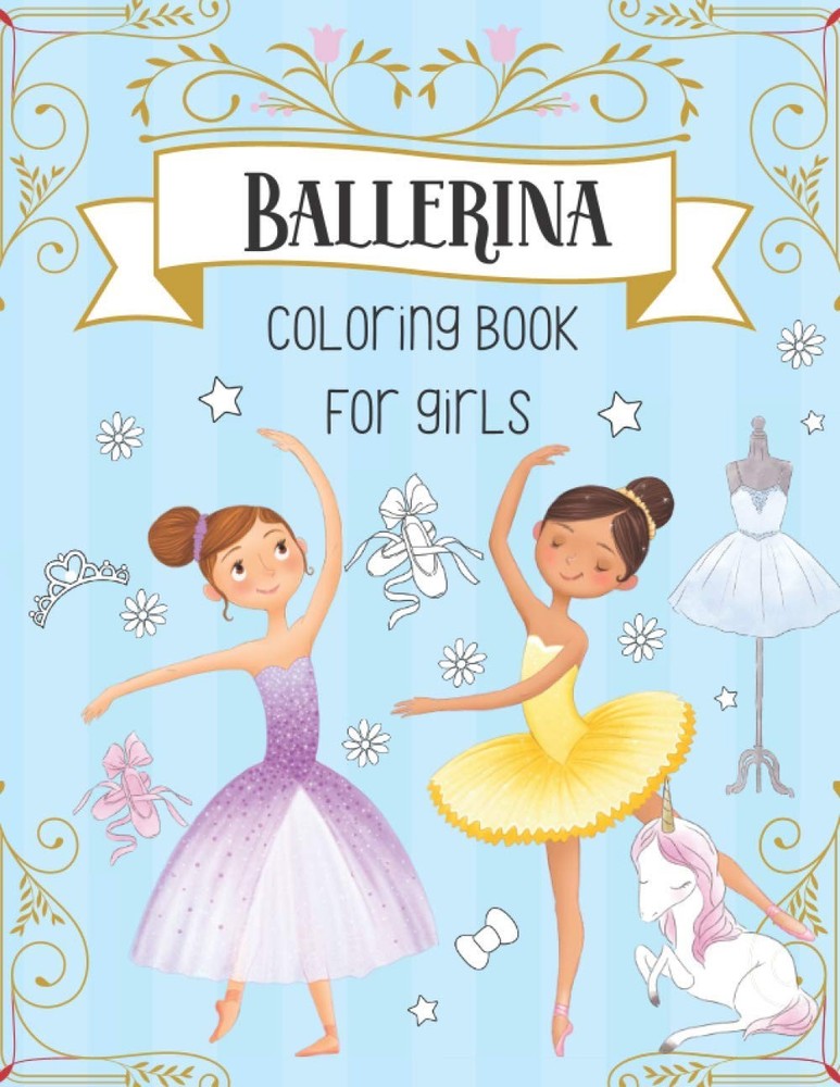 Ballerina Coloring Book For Girls: Dancer Gifts For Kids Ages 4-8 – Includes…