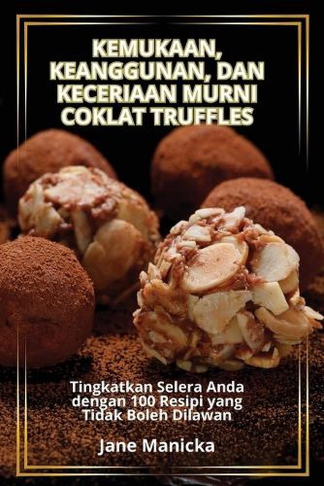 Kemukaan, Keanggunan, Dan Keceriaan Murni Coklat Truffles by Jane Manicka (Malay