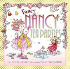 Fancy Nancy: Tea Parties – Hardcover By O’Connor, Jane – GOOD
