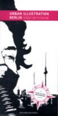 Urban Illustration Berlin: Street Art Cityguide (English and German Edition)
