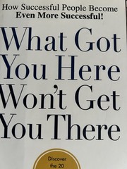 What Got You Here Won’t Get You There by Marshall Goldsmith & Mark Reiter (Hard…